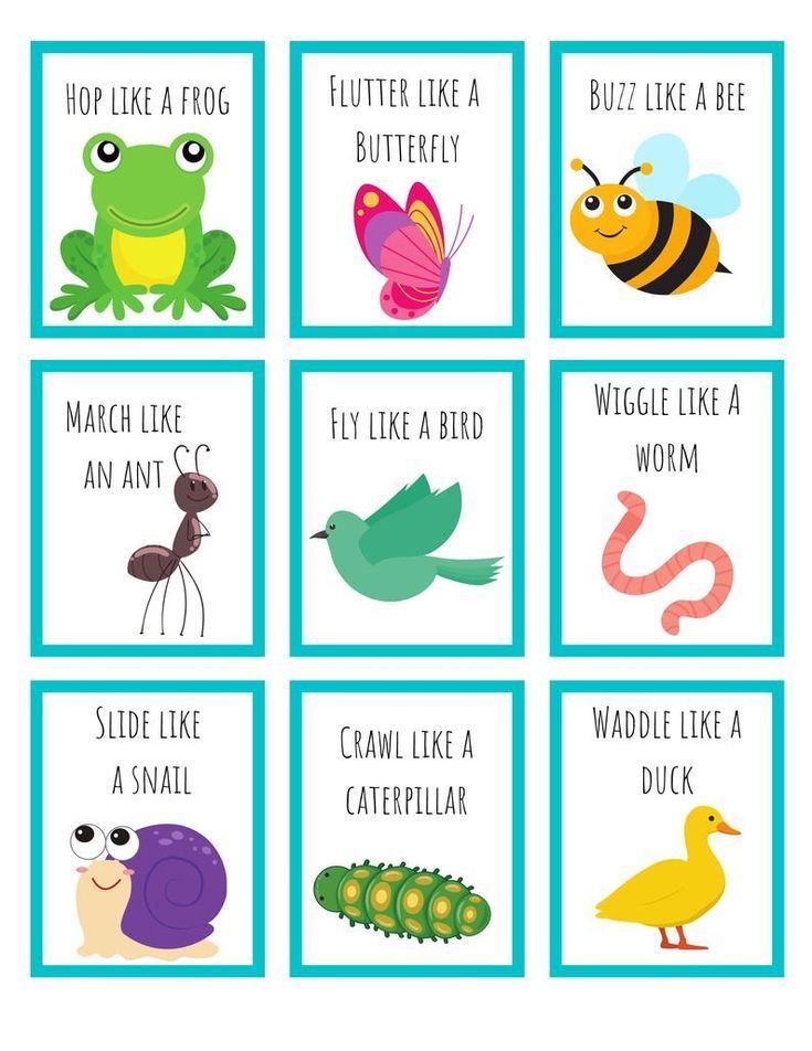Animal Actions. Pictures of animals and descriptions of their action. Have your child hop like a frog, flutter like a butterfly, buzz like a bee, march like an ant, fly like a bird, wiggle like a worm, slide like a snail, crawl like a caterpillar, and waddle like a duck. 